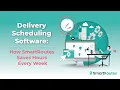 Delivery Scheduling Software How SmartRoutes Saves Hours Every Week