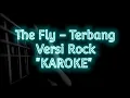 Download Lagu The Fly Versi Rock // Terbang // Karoke/Karaoke -1