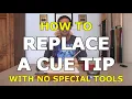 HOW TO REPLACE A CUE TIP No Special Tools Required