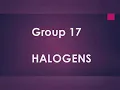 Group 17 Halogens