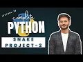 Lecture 27 Snake Project-2 Python Madhav Sharma