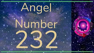 ANGEL NUMBER 232 - Meanings Symbolism