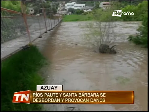 Ríos Paute y Santa Bárbara se desbordan y provocan daños