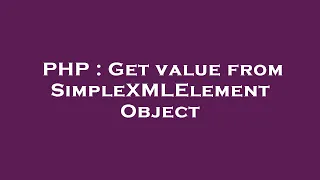 PHP Get value from SimpleXMLElement Object