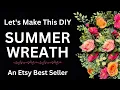 NEW SUMMER WREATH TUTORIAL Etsy Best Seller Floral Grapevine DIY Step By Step Beginner Wreath