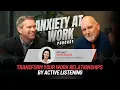 Transform Your Work Relationships by Active Listening