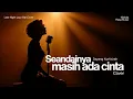 Lagu Seandainya Masih Ada Cinta | Late Night Jazz Bar Cover | Dayang Nurfaizah