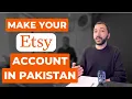 Create ETSY Account from Pakistan Listing Payments Full Tutorial