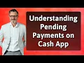 Understanding Pending Payments on Cash App