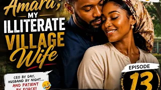 amara my illiterate village wife episode thirteen