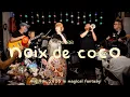Download Lagu noix de coco in magical fantasy Aug.9th, 2025 Fuller Fuller Night