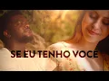 Download Lagu Vocal Livre | Se eu tenho você (Vídeo Oficial)