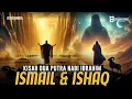 Kisah Dua Putra Nabi Ibrahim‼️ Ismail dan Ishaq dari Lahir hingga Wafat