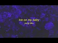 Yung Bleu - Ice On My Baby (sped up/tiktok version) Lyrics | i just put some ice on my baby