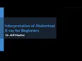 Interpretation of Abdominal X-ray for Beginners
