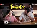 Download Lagu Humsafar | Mrs. | Sanya Malhotra, Nishant Dahiya | Vidhya Gopal | Faizan Hussain | Arun K, Pallavi B