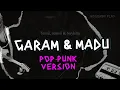 Download Lagu Tenxii, Jemsii \u0026 Naykilla - Garam \u0026 Madu (Sakit dadaku) // THIS IS POP-PUNK