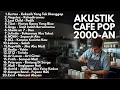 Download Lagu AKUSTIK LAGU INDONESIA 2000-AN BAND POP HITS TEMAN KERJA \u0026 SANTAI  #lagupop2000an