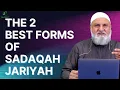 The 2 Best Forms of Sadaqah Jariyah | Ustadh Mohamad Baajour