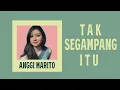 Download Lagu Anggi Marito - Tak Segampang Itu ( reverb )