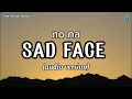 Download Lagu no na - Sad Face | Audio Version
