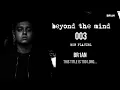 BEYOND THE MIND 003 (Uncut)