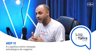 #11 - A Logística como coração estratégico do negócio | Podcast Logtalks