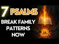 7 PSALMS To BREAK Every Generational Curse and Family Pattern - Freedom Starts NOW