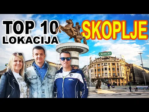 🌍 ŠTA OBAVEZNO VIDETI U SKOPLJU – SKOPLJE ZA TURISTE