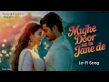 Lagu MUJHE DOOR NA TU JANE DE🥀|| OFFICIAL VIDEO SONG ❤️‍🩹|| LO-FI SONG 💔LATEST ROMANTIC ❤️‍🩹SAD SONG🥹