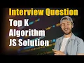 Top k most frequent algorithm JavaScript solution