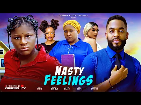 Video Thumbnail: NASTY FEELINGS - DESTINY ETIKO, CHIKE DANIELS, EBERE OKARO, BIBI SONYE, LATEST 2025 NIGERIAN MOVIE