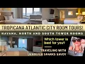 Tropicana Atlantic City room tours South North and Havana towers