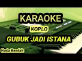 Download Lagu GUBUK JADI ISTANA - Karaoke Versi dangdut koplo - Nada Rendah