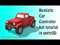 how to make Realistic Car Controller in Unity3d Full tutorial