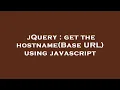 jQuery get the hostname Base URL using javascript