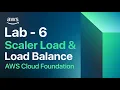 Lab 6 Scale Load Balance your Architecture AWS Cloud Foundations AWS Academy