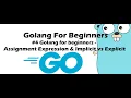Golang for Beginners - Assignment Expression Implicit vs Explicit