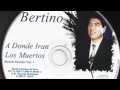 BERTINO -   A donde iran los muertos