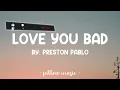 Love You Bad - Preston Pablo (Lyrics) 🎵