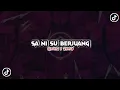 Download Lagu DJ Sa Ni Su Berjuang - Sloweed \u0026 Reverb 🎧