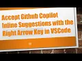 Accept Github Copilot Inline Suggestions with the Right Arrow Key in VSCode