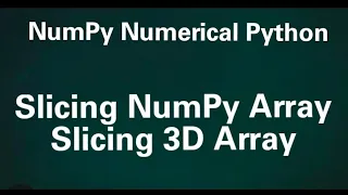 NumPy Numerical Python Slicing NumPy Array Slicing 3D Array