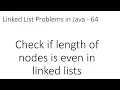 Linked List Problems in Java - 64 Check if length of nodes is even in Linked lists