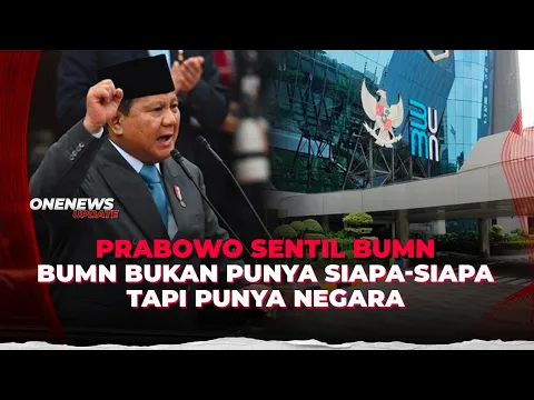 Prabowo Subianto Sebut BUMN Saat Ini Kerja Seenaknya, Direksi Akan Diusut