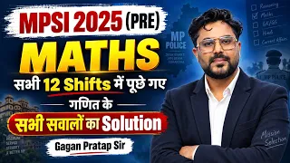 MPSI 2025 PRE Maths🔥सभी 12 Shifts के Maths Questions Complete Solution MP SI Maths Gagan Pratap Sir