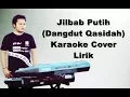 Lagu JILBAB PUTIH | KARAOKE DANGDUT Qasidah KORG PA600