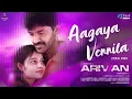 Download Lagu Aagaya Vennila - Lyrical Video | Arivaan | Ananth Nag, Janany | Arun Prasath | Karthik ERA