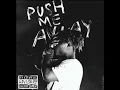 Juice WRLD - Push Me Away (Extended chorus) [Unreleased]