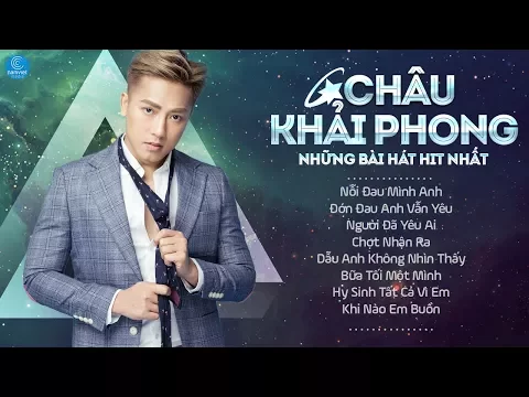 Download MP3 Những Bài Hát Nghe Hay Nhất của Châu Khải Phong 2017 - Tuyển Tập Ca Khúc Được Yêu Thích Nhất 2017